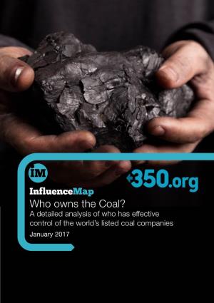 Who Owns the Coal? a Detailed Analysis of Who Has Effective Control of the World’S Listed Coal Companies January 2017 21