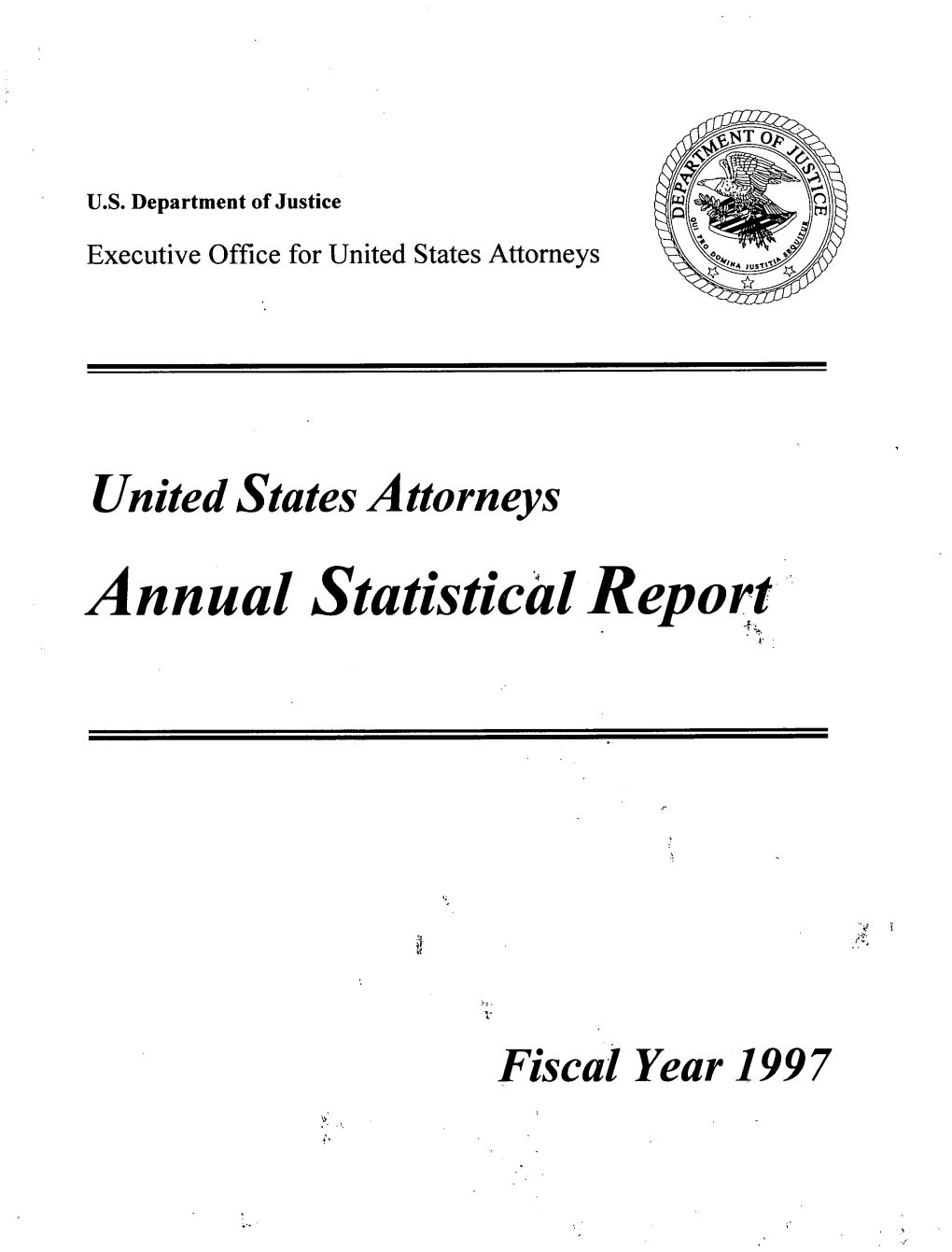 Fiscal Year 1997 UNITED STATES ATTORNEYS ANNUAL STATISTICAL REPORT