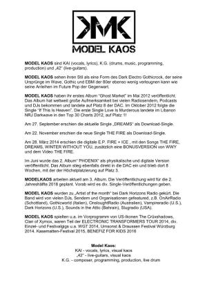 MODEL KAOS Sind KAI (Vocals, Lyrics), K.G. (Drums, Music, Programming, Production) Und „42“ (Live-Guitars)