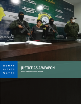 JUSTICE AS a WEAPON Political Persecution in Bolivia WATCH