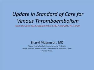 Update in Standard of Care for Venous Thromboembolism from the June 2012 Supplement to CHEST and 2017 AC Forum