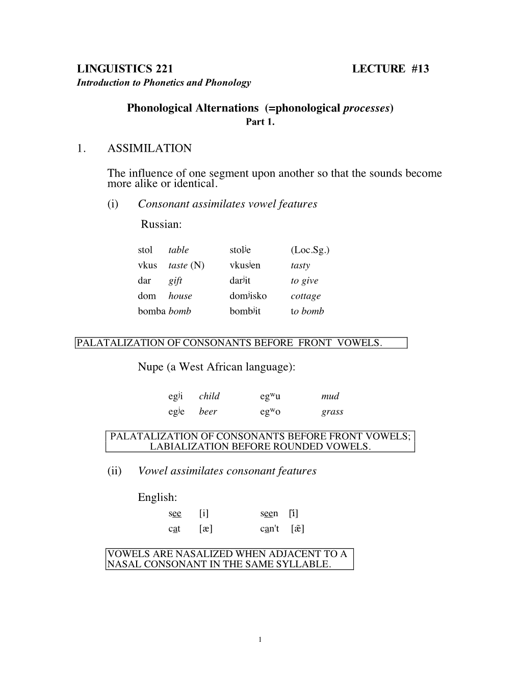 LINGUISTICS 221 LECTURE #13 Phonological Alternations (=Phonological Processes) 1. ASSIMILATION the Influence of One Segment U