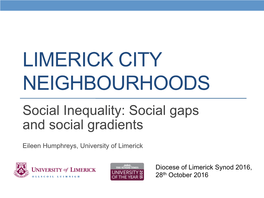 LIMERICK CITY NEIGHBOURHOODS Social Inequality: Social Gaps and Social Gradients