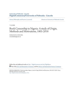 Book Censorship in Nigeria: a Study of Origin, Methods and Motivations, 1805-2018 EMMANUEL IFEDUBA Emmaifeduba@Gmail.Com