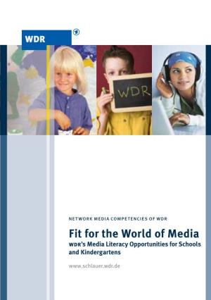 Fit for the World of Media Wdr’S Media Literacy Opportunities for Schools and Kindergartens