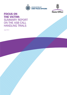 Focus on the Victim: Summary Report on the Asb Call Handling Trials