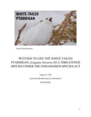 WHITE-TAILED PTARMIGAN, (Lagopus Leucura) AS a THREATENED SPECIES UNDER the ENDANGERED SPECIES ACT