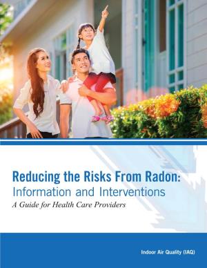 Reducing the Risks from Radon: Information and Interventions a Guide for Health Care Providers