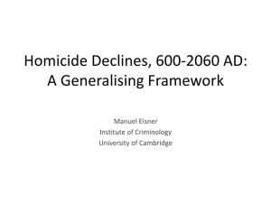 Homicide Declines, 600-2060 AD: a Generalising Framework