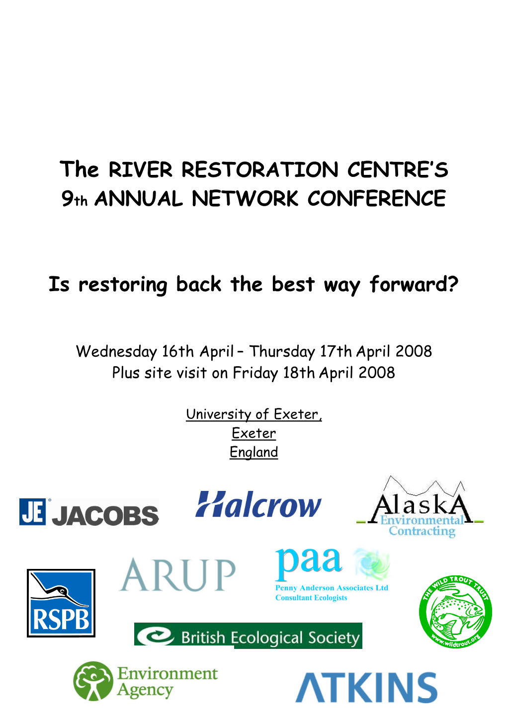 The RIVER RESTORATION CENTRE's 9Th ANNUAL NETWORK CONFERENCE Is Restoring Back the Best Way Forward?