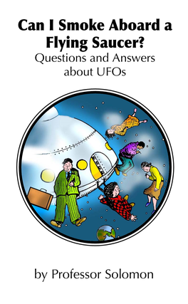 Can I Smoke Aboard a Flying Saucer? Questions and Answers About Ufos