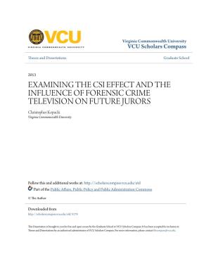 EXAMINING the CSI EFFECT and the INFLUENCE of FORENSIC CRIME TELEVISION on FUTURE JURORS Christopher Kopacki Virginia Commonwealth University