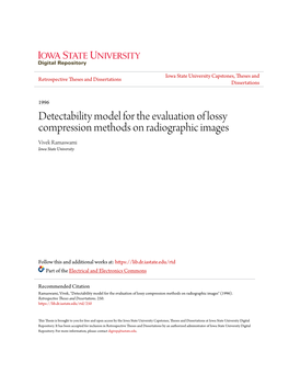 Detectability Model for the Evaluation of Lossy Compression Methods on Radiographic Images Vivek Ramaswami Iowa State University