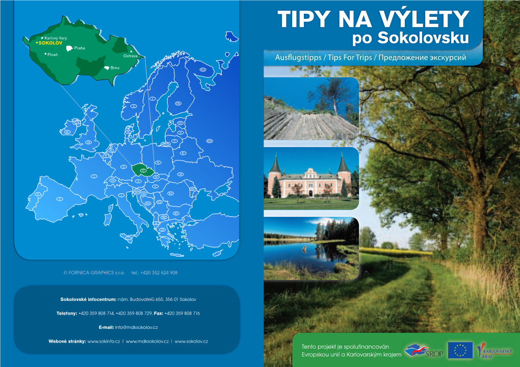 TIPY NA VÝLETY Karlovy Vary SOKOLOV Po Sokolovsku Praha Plzeň Ostrava Ausﬂugstipps / Tips for Trips / Предложение Экскурсий