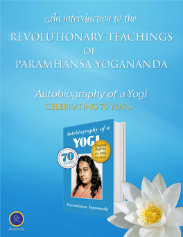 Introduction to the Teachings of Paramhansa Yogananda 1 Realize Joy Within Your Daily Life As a Tangible, Loving Reality