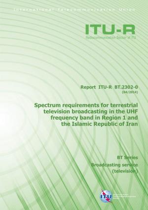 Spectrum Requirements for Terrestrial Television Broadcasting in the UHF Frequency Band in Region 1 and the Islamic Republic of Iran