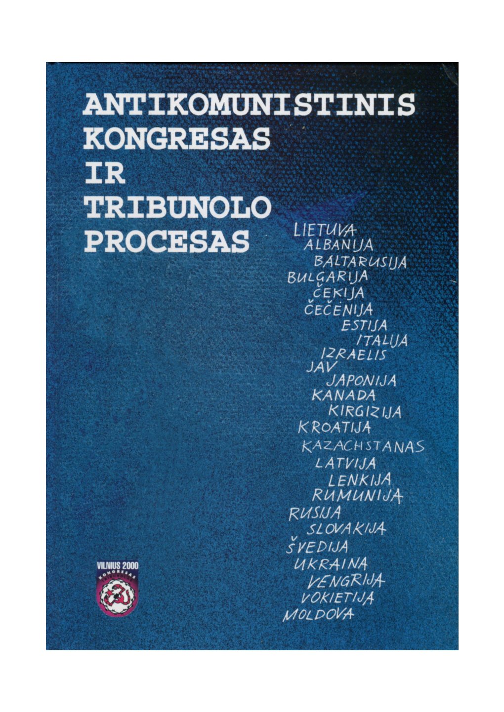 ANTIKOMUNISTINIS KONGRESAS IR TARPTAUTINIO VILNIAUS VISUOMENINIO TRIBUNOLO PROCESAS „Komunizmo Nusikaltimų Įvertinimas" 2000