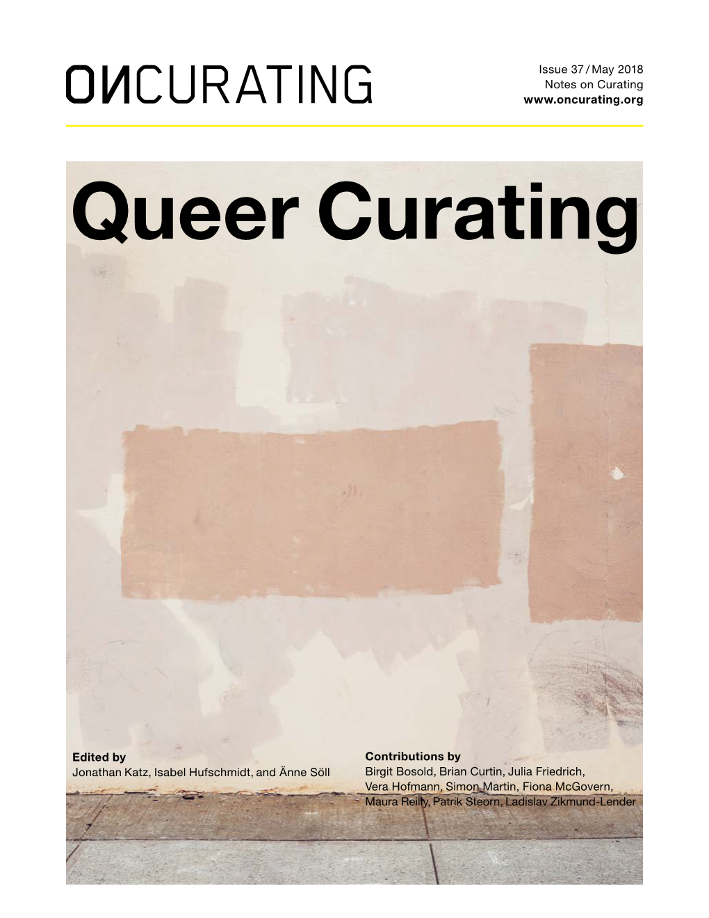 Issue 37 / May 2018 Notes on Curating Contributions by Birgit Bosold, Brian Curtin, Julia Friedrich, Vera Ho