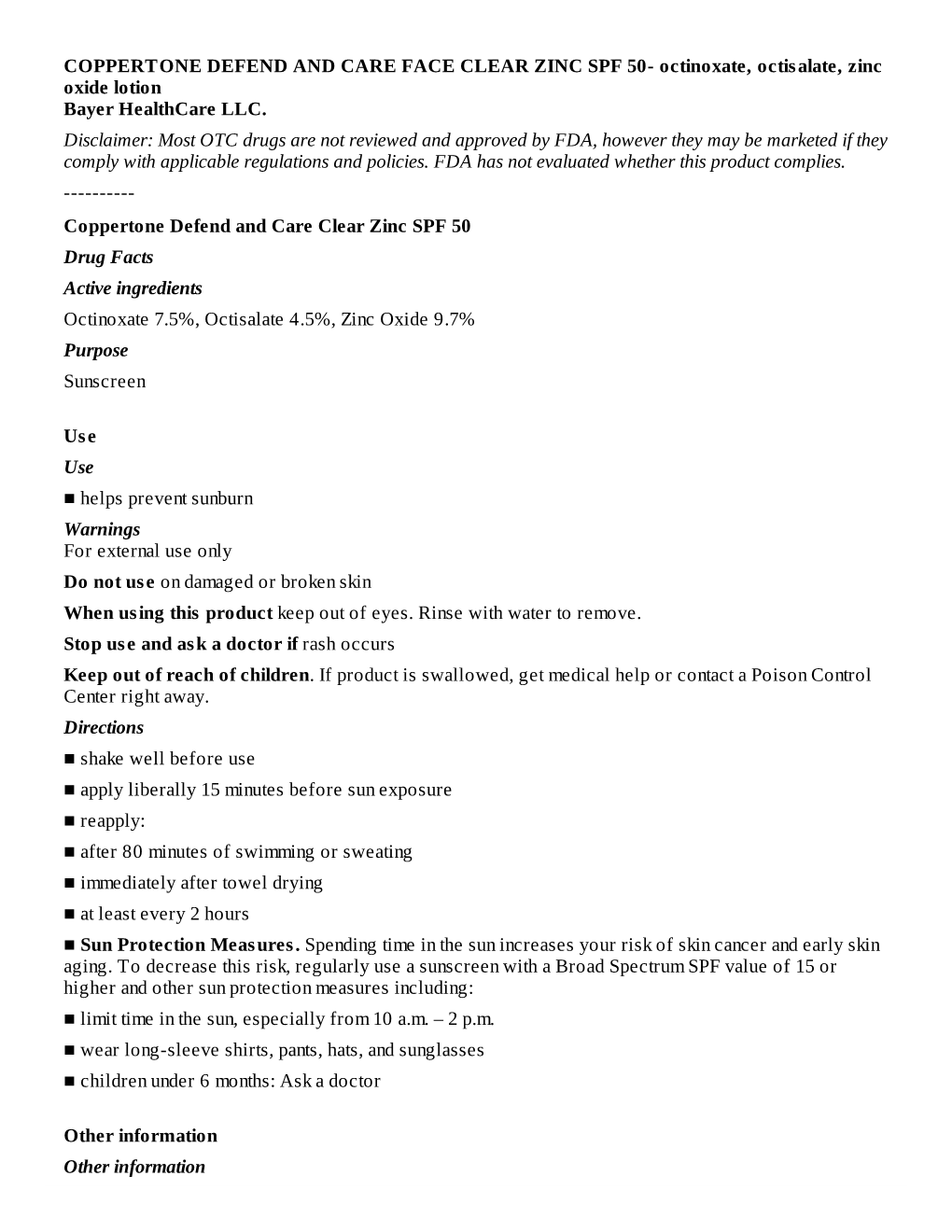 Coppertone Defend and Care Clear Zinc SPF 50 Drug Facts Active Ingredients Octinoxate 7.5%, Octisalate 4.5%, Zinc Oxide 9.7% Purpose Sunscreen