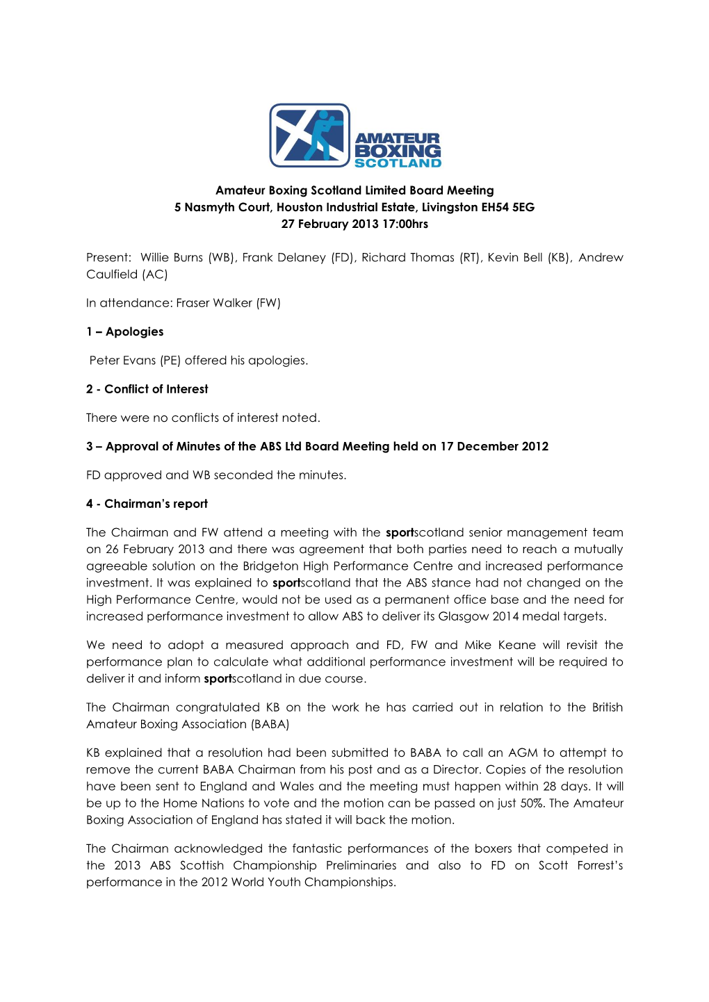 Amateur Boxing Scotland Limited Board Meeting 5 Nasmyth Court, Houston Industrial Estate, Livingston EH54 5EG 27 February 2013 17:00Hrs