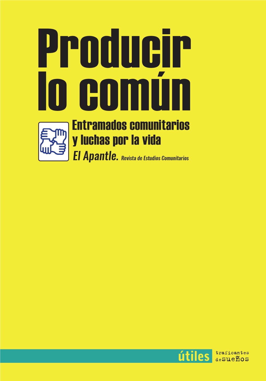 Producir Lo Común. Entramados Comunitarios Y Luchas Por La Vida Autoras Del Libro: VV