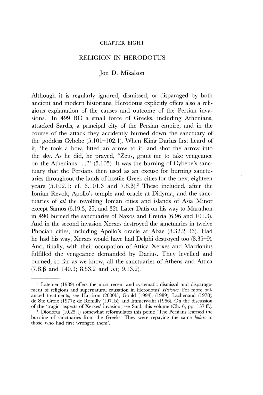 RELIGION in HERODOTUS Jon D. Mikalson Although It Is Regularly Ignored, Dismissed, Or Disparaged by Both Ancient and Modern Hist