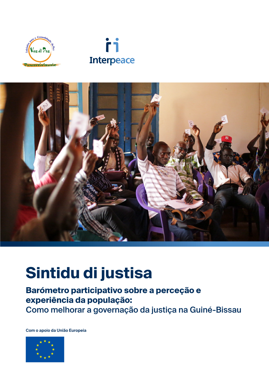 Sintidu Di Justisa Barómetro Participativo Sobre a Perceção E Experiência Da População: Como Melhorar a Governação Da Justiça Na Guiné-Bissau