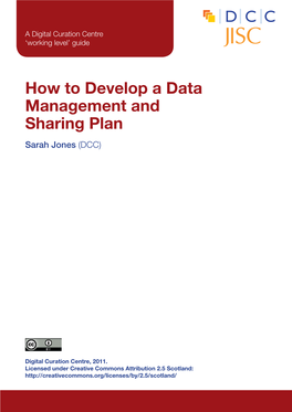 How to Develop a Data Management and Sharing Plan Sarah Jones (DCC)