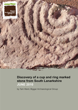 Discovery of a Cup and Ring Marked Stone from South Lanarkshire JUNE 2010