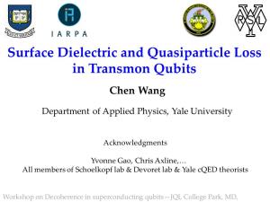 Surface Dielectric and Quasiparticle Loss in Transmon Qubits Chen Wang
