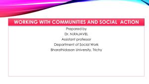 WORKING with COMMUNITIES and SOCIAL ACTION Prepared by Dr