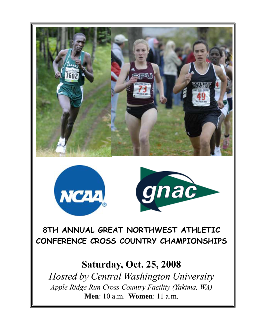 Saturday, Oct. 25, 2008 Hosted by Central Washington University Apple Ridge Run Cross Country Facility (Yakima, WA) Men: 10 A.M