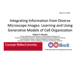 Integrating Information from Diverse Microscope Images: Learning and Using Generative Models of Cell Organization Robert F