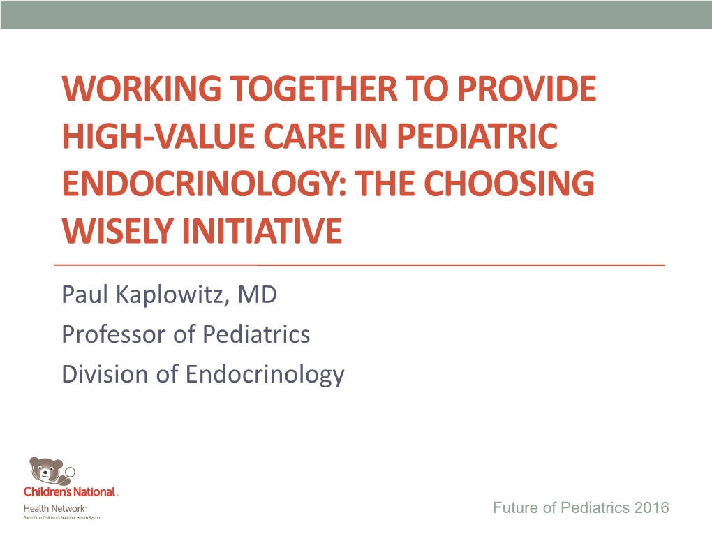 Working Together to Provide High-Value Care in Pediatric Endocrinology: the Choosing Wisely Initiative