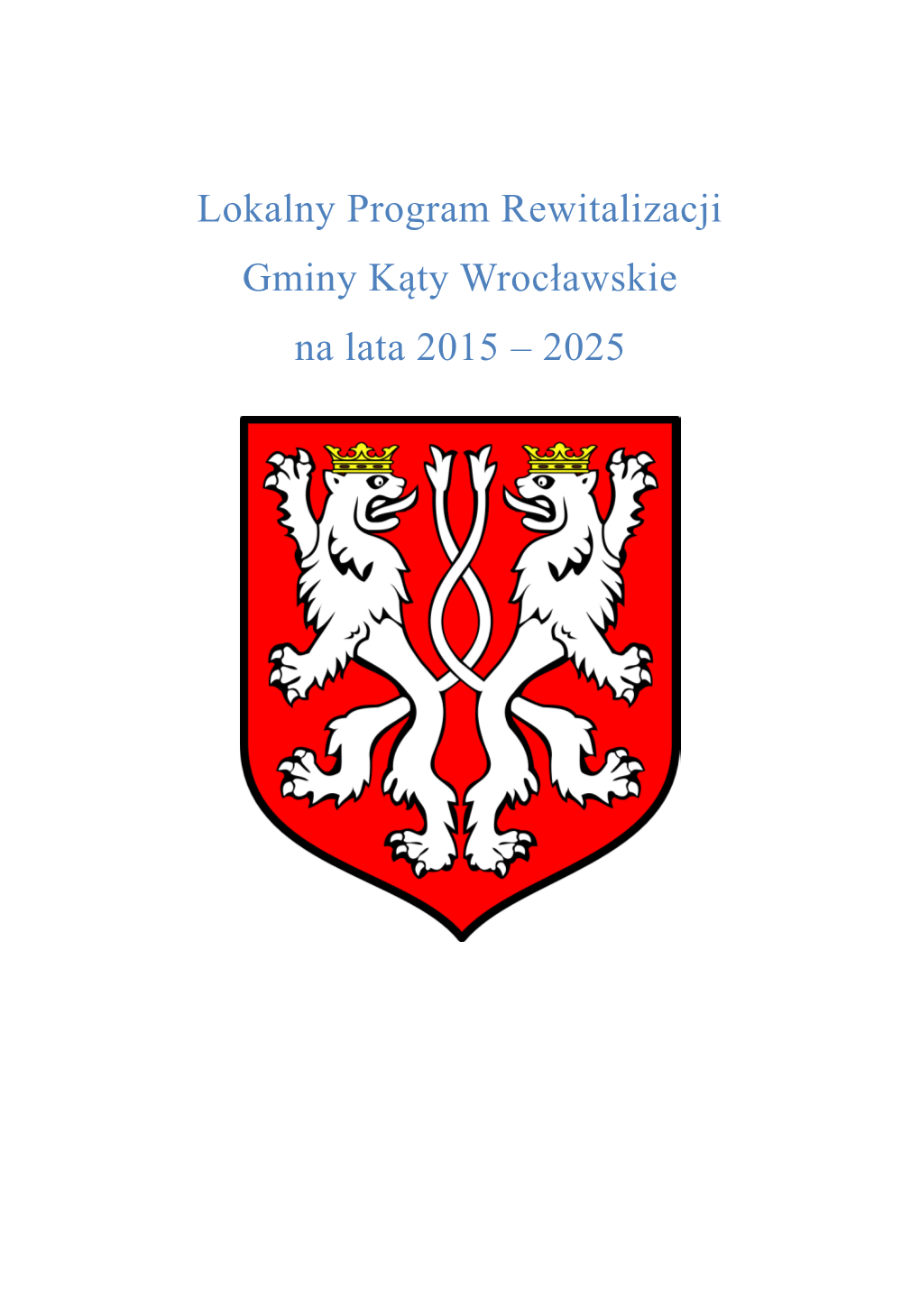 Lokalny Program Rewitalizacji Gminy Kąty Wrocławskie Na Lata 2015 – 2025