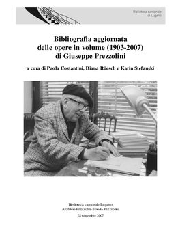 Bibliografia Aggiornata Delle Opere in Volume (1903-2007) Di Giuseppe Prezzolini a Cura Di Paola Costantini, Diana Rüesch E Karin Stefanski