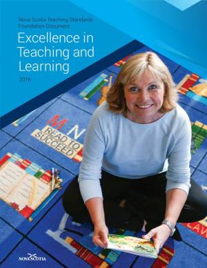 Excellence in Teaching and Learning 2016 Nova Scotia Teaching Standards Foundation Document Excellence in Teaching and Learning 2016 Section One: Introduction