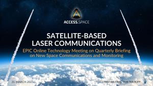 SATELLITE-BASED LASER COMMUNICATIONS EPIC Online Technology Meeting on Quarterly Briefing on New Space Communications and Monitoring