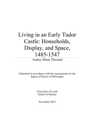 Living in an Early Tudor Castle: Households, Display, and Space, 1485-1547 Audrey Maria Thorstad
