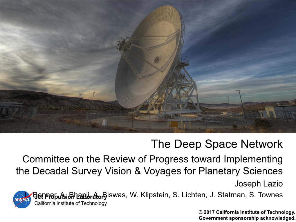 The Deep Space Network Committee on the Review of Progress Toward Implementing the Decadal Survey Vision & Voyages for Planetary Sciences Joseph Lazio L