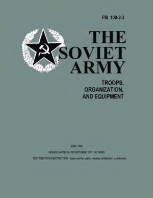 The Soviet Army: Troops, Organization, and Equipment