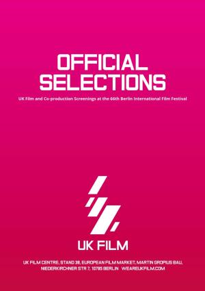 OFFICIAL SELECTIONS UK Film and Co-Production Screenings at the 66Th Berlin International Film Festival