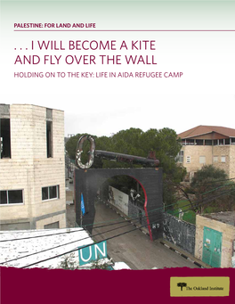 . . I Will Become a Kite and Fly Over the Wall Holding on to the Key: Life in Aida Refugee Camp Sea of Galilee Syria