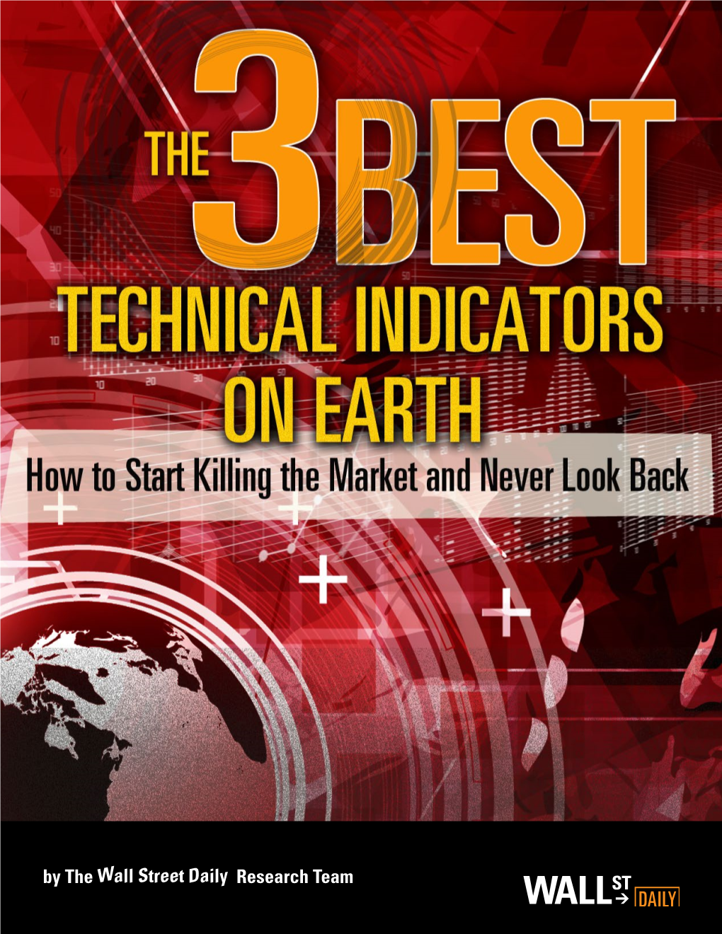 By the Wall Street Daily Research Team the 3 BEST TECHNICAL INDICATORS on EARTH