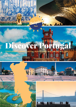 Discover Portugal FEATURING LISBON, SINTRA, PORTO and the DOURO VALLEY Portugal Is a Land of Superb Climate, a Beautiful Coastline and a Fascinating History
