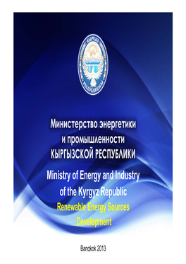 Ministry of Energy and Industry of the Kyrgyz Republic Renewable Energy Sources Development