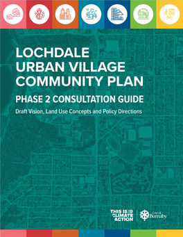 LOCHDALE URBAN VILLAGE COMMUNITY PLAN PHASE 2 CONSULTATION GUIDE Draft Vision, Land Use Concepts and Policy Directions