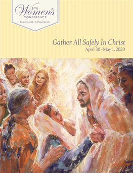Gather All Safely in Christ April 30–May 1, 2020 Welcome to BYU Women’S Conference