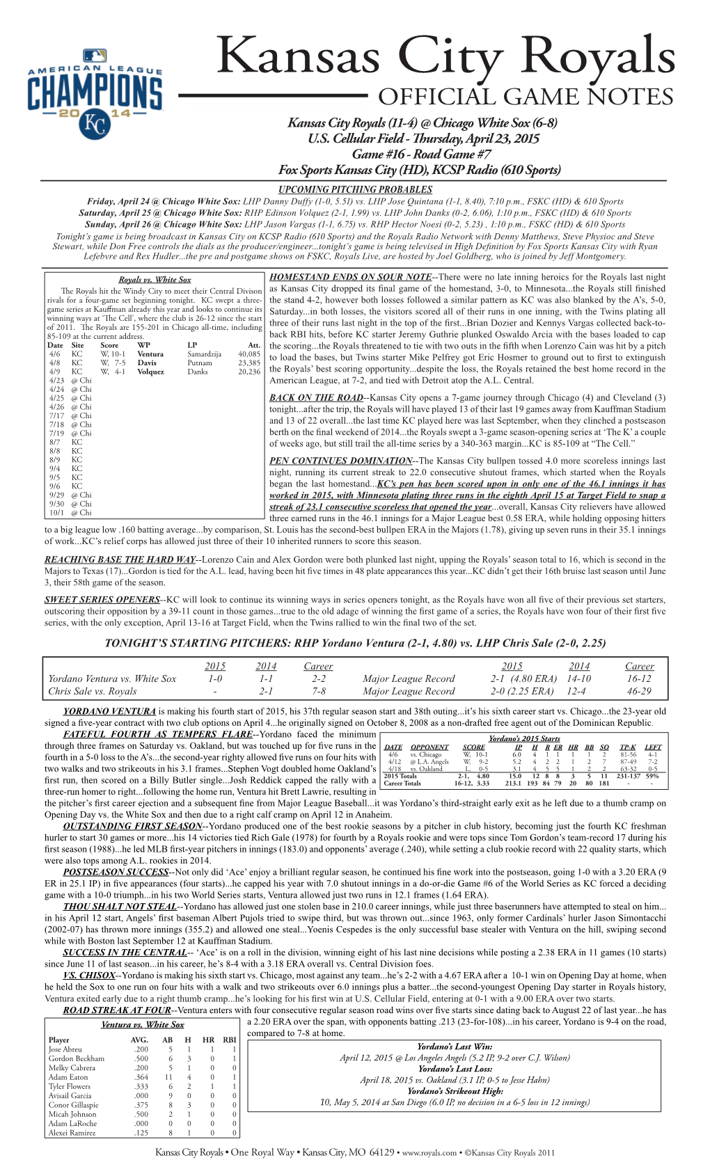 Kansas City Royals OFFICIAL GAME NOTES Kansas City Royals (11-4) @ Chicago White Sox (6-8) U.S