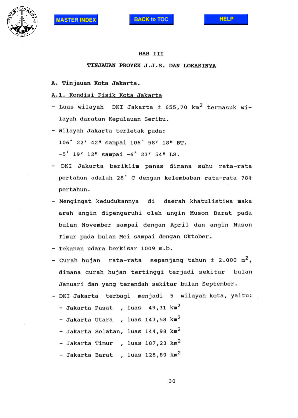 Luas Wilayah DKI Jakarta ± 655,70 Km2 Termasuk Wi- Layah Daratan Kepulauan Seribu